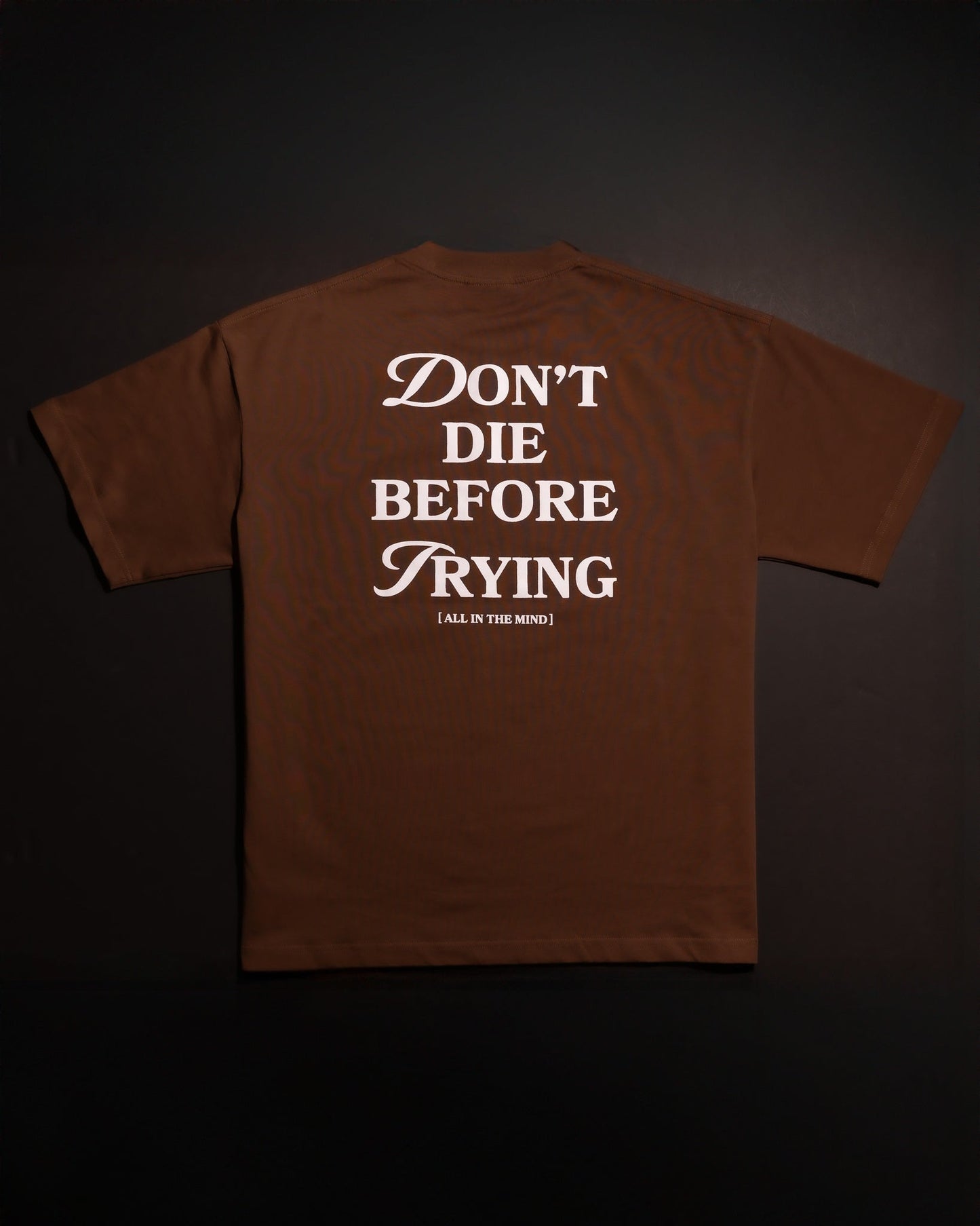 DON'T DIE BEFORE TRYING TEE
